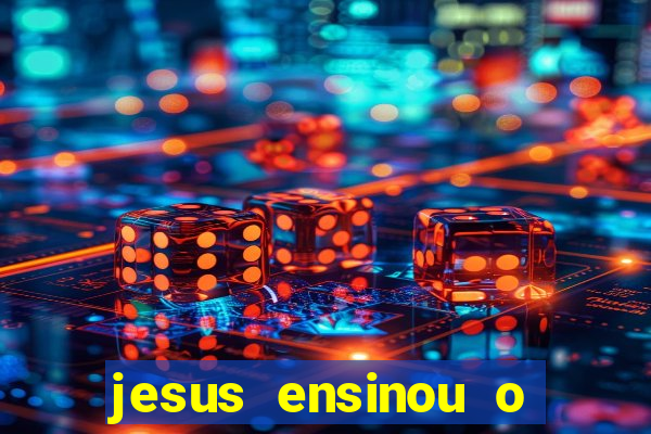 jesus ensinou o segredo da prosperidade